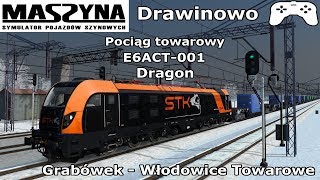 MaSzyna  Gameplay quotDrawinowo  Towarowy E6ACT Dragon  GrabówekWłodowice Towarowequot [upl. by Goodrow]