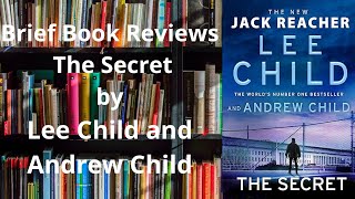 Brief Book Review  The Secret by Lee Child and Andrew Child Reacher 28 [upl. by Ylac]