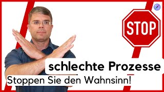 Schlechte Prozesse  Stoppen Sie den Wahnsinn [upl. by Ahsikrats943]