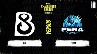 B8 vs PERA  ESL Challenger League S48  EU [upl. by Osei]