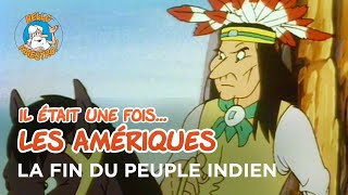 Il était une fois… les Amériques 🇺🇸 La fin du peuple indien ⚔️ [upl. by Reinal238]