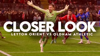 A Closer Look Leyton Orient 21 Oldham Athletic [upl. by Prebo]