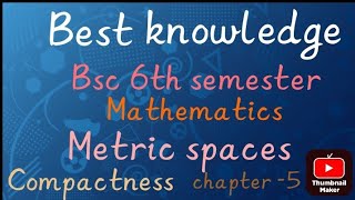 Compactness  Compact Set  Metric spaces  Bsc 6th semester maths  chapter 05 [upl. by Yedarb403]