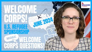 MORE Welcome Corps QUESTIONS from June 2024 US Refugee Sponsorship [upl. by Kcirdla893]