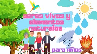 Seres vivos y Elementos naturales para niños 👧👦 [upl. by Yelraf299]