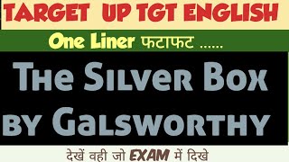 One Liner on The Silver Box  John Galsworthy English Literature TGT PGT LT English  EXAMPLAR CH [upl. by Ahsat767]