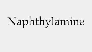 How to Pronounce Naphthylamine [upl. by Namurt]