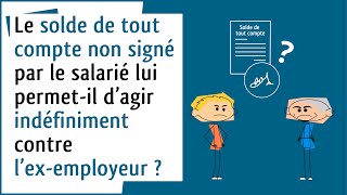 Droit du travail Signature du solde de tout compte [upl. by Nosniv]