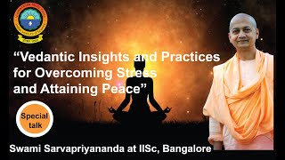 Swami Sarvapriyananda at IIScVedantic Insights and Practices for Overcoming Stress Attaining Peace [upl. by Ettezoj]