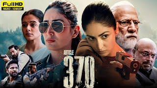 Article 370 Full Movie 2024  yami Gautam New Bollywood Movie in Hindi 2024  movies2024 [upl. by Yanttirb]