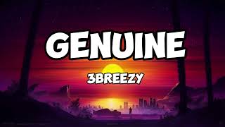 3breezy Genuine Lyrics [upl. by Llenyr313]