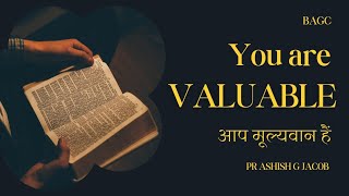 You are Valuable  आप मूल्यवान है  Pr Ashish G Jacob bagc sunday sermon hindi [upl. by Neraj]