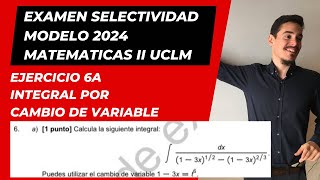 Examen Resuelto Modelo de Selectividad 2024 Matemáticas II UCLM  Pt 8 Integral Cambio de Variable [upl. by Novel]