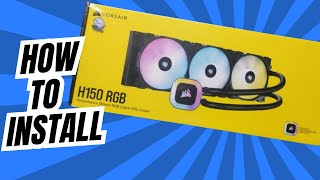 Corsair H150 RGB 360mm Liquid CPU Cooler How to Install [upl. by Beall804]