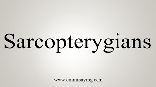 How To Say Sarcopterygians [upl. by Ramilahs]