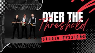 Over the Threshold Band  Studio Sessions [upl. by Aras]