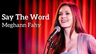 Meghann Fahy  quotSay the Wordquot  KerriganLowdermilk [upl. by Zoilla]