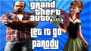 Frozen Let It Go Parody GTA V [upl. by Aehtla]