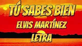 Elvis Martínez  Tu Sabes Bien Letra letra bachata lyrics elvismartinez [upl. by Benis]