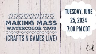 Making Mass Watercolor Tags Crafts N Games Live [upl. by Jacobo]