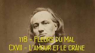 Les fleurs du Mal 118 Fleurs du Mal  CXVII  Lamour et le crâne [upl. by Bullard914]