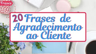 20 Melhores Frases de Agradecimento a Clientes  Dicas Para um Agradecimento Especial Ao Cliente [upl. by Aker]