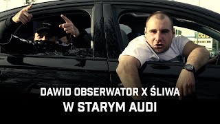 Dawid Obserwator ft Śliwa  W starym audi [upl. by Ysdnil551]