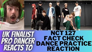 UK FINALIST PRO DANCER REACTS TO NCT 127 FACT CHECK DANCE PRACTICE REACTION THIS CHOREO IS INSANE [upl. by Yemar629]