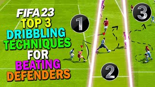 Top 3 DRIBBLING TECHNIQUES for BEATING DEFENDERS in FIFA 23 [upl. by Aettam748]