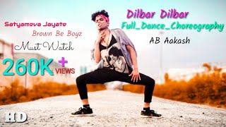 Dilbar dilbar Full Video Song  Dance Choreography AB Aakash  Satyamev Jayte Dilbar Dilbar Song [upl. by Hobey]