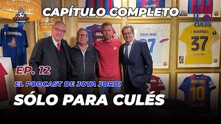 💙❤️ SÓLO PARA CULÉS  EP 12 COMPLETO  El podcast de Jota Jordi [upl. by Holcomb]