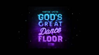 Gods Great Dance Floor  Martin Smith [upl. by Herstein904]