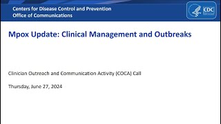 CDC COCA Call  Mpox Update Clinical Mgmt and Outbreaks June 27 2024 [upl. by Rehtaef247]