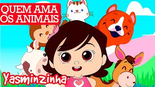 Yasminzinha  Quem Ama os Animais  Música Gospel Infantil  Desenho [upl. by Ellord]