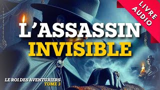 L’Assassin invisible  Livre Audio  Roman Policier Le Roi des Aventuriers [upl. by Arnoldo]