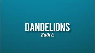 Dandelions  Ruth b Lyrics [upl. by Mikkanen]