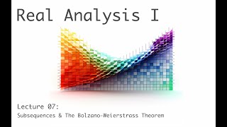 Subsequences amp The BolzanoWeierstrass Theorem  Real Analysis I full course  lecture 7a of 20 [upl. by Ileray]