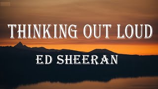 Ed Sheeran  Thinking Out Loud Lyrics [upl. by Aliuqehs]