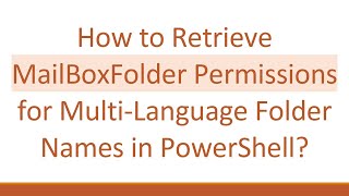 How to Retrieve MailBoxFolder Permissions for MultiLanguage Folder Names in PowerShell [upl. by Rebmac800]