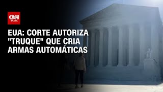 EUA Corte autoriza quottruquequot que cria armas automáticas  BASTIDORES CNN [upl. by Bergerac]