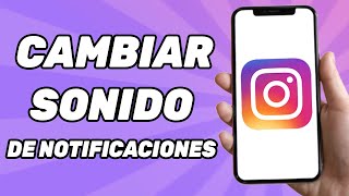 Cómo Cambiar El Sonido de Las Notificaciones de Instagram en iPhone 2024 [upl. by Odranoel817]