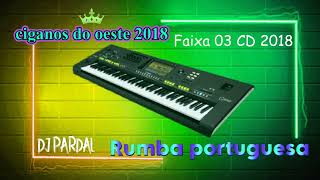 RUMBA PORTUGUESA CIGANOS OESTE CD 2018 FAIXA 3 [upl. by Anabal659]