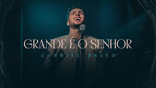 Grande é o Senhor  Gabriel Brito Clipe Oficial [upl. by Eicnarf]