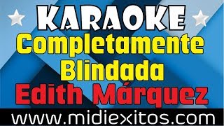 Completamente Blindada  Edith Márquez  Karaoke HD y Midi [upl. by Aredna]