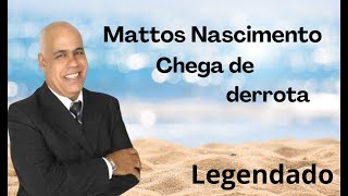 Mattos Nascimento  Chega de derrota [upl. by Ettedanreb]