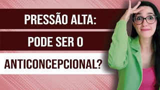 Pressão alta pode ser efeito do anticoncepcional [upl. by Otecina]