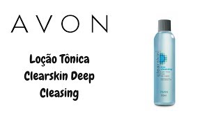 Resenha Loção Tônica Clearskin Deep Cleasing  Avon [upl. by Kenta]