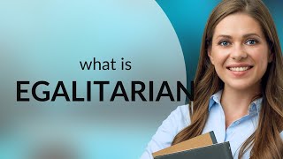 Egalitarian • EGALITARIAN meaning [upl. by Bergerac]