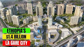 Why Ethiopia Is Building The 14 BN La Gare Integrated Community [upl. by Saval]