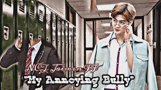 Jaemin ffMy annoying bullyOneshot 12read description [upl. by Htrap310]